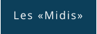 Les «Midis»