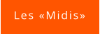 Les «Midis»