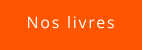 Nos livres